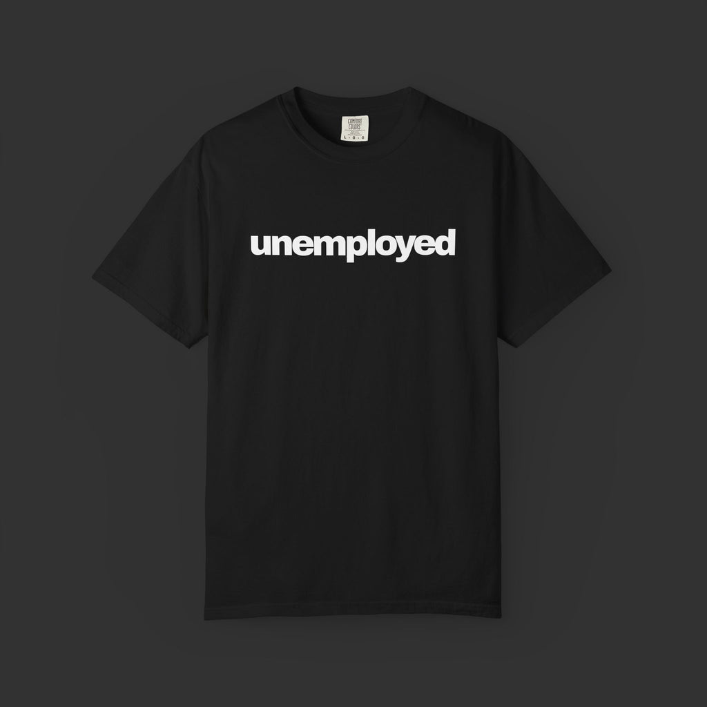 unemployed - Shirt