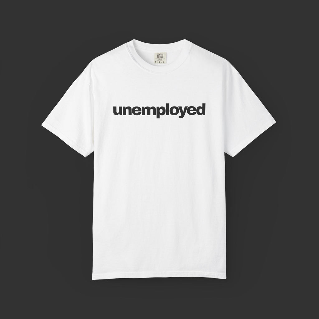 unemployed - Shirt